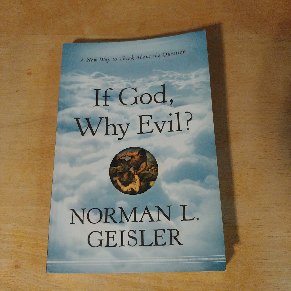 If God, Why Evil? by Norman L. Geisler
