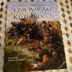 The Civil War Art of Keith Rocco