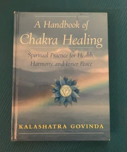 A Handbook of Chakra Healing