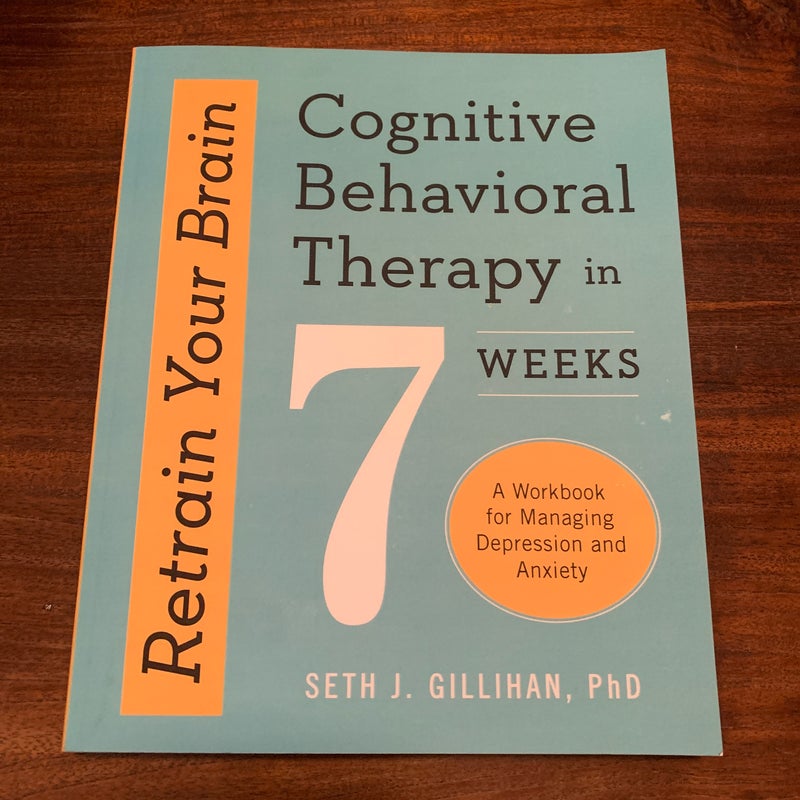 Retrain Your Brain: Cognitive Behavioral Therapy in 7 Weeks