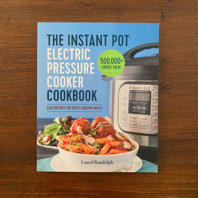 The Instant Pot Electric Pressure Cooker Cookbook