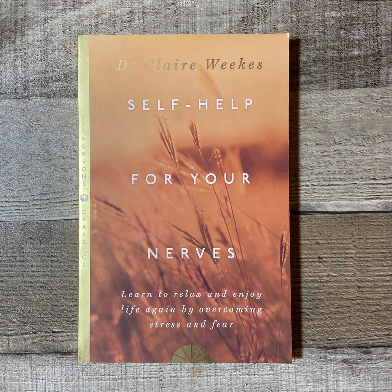 Self-Help for Your Nerves: Learn to Relax and Enjoy Life Again by Overcoming Stress and Fear