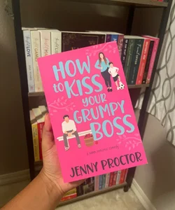 How to Kiss Your Grumpy Boss