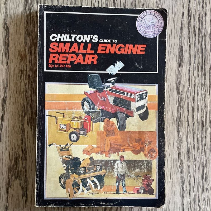 Chilton’s guide to small engine repair up to 20 Hp