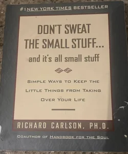 Don't sweat the small stuff-- and it's all small stuff