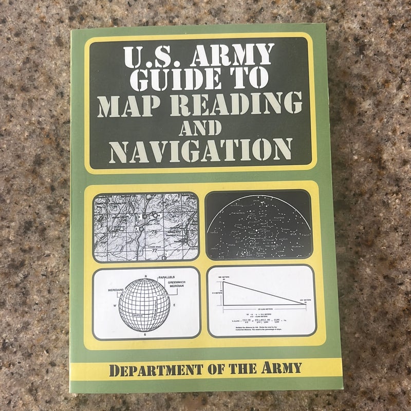 U. S. Army Guide to Map Reading and Navigation