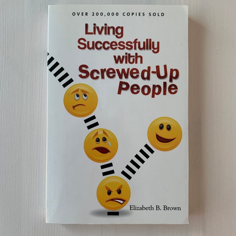 Living Successfully with Screwed-Up People