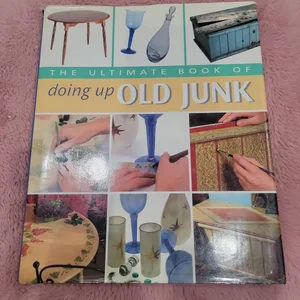 Ultimate Book of Doing up Old Junk