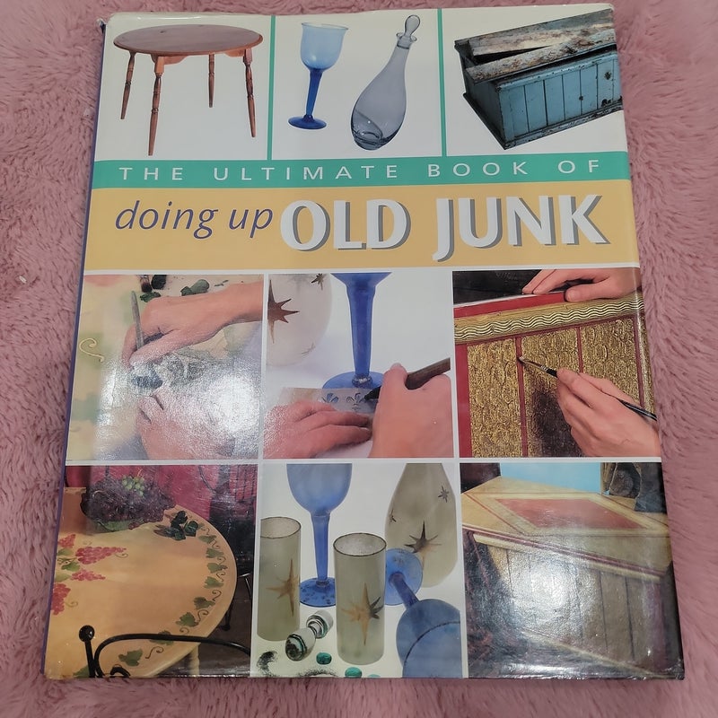 Ultimate Book of Doing up Old Junk