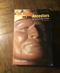 Incas and Their Ancestors Revised Edition