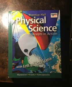 HIGH SCHOOL PHYSICAL SCIENCE: CONCEPTS in ACTION W/EARTH and SPACE SCIENCESTUDENT EDITION