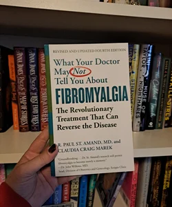 What Your Doctor May Not Tell You about (TM): Fibromyalgia