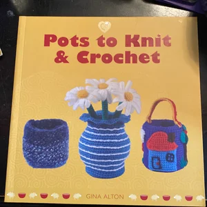 Pots to Knit and Crochet