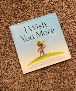I Wish You More (Encouragement Gifts for Kids, Uplifting Books for Graduation)