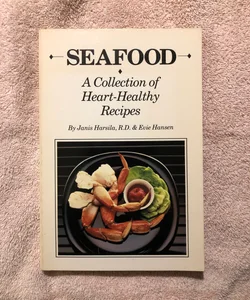 Seafood A Collection Of Heart-Healthy Recipes