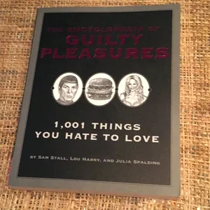 The Encyclopedia of Guilty Pleasures