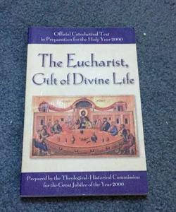 Eucharist, Gift of Divine Life