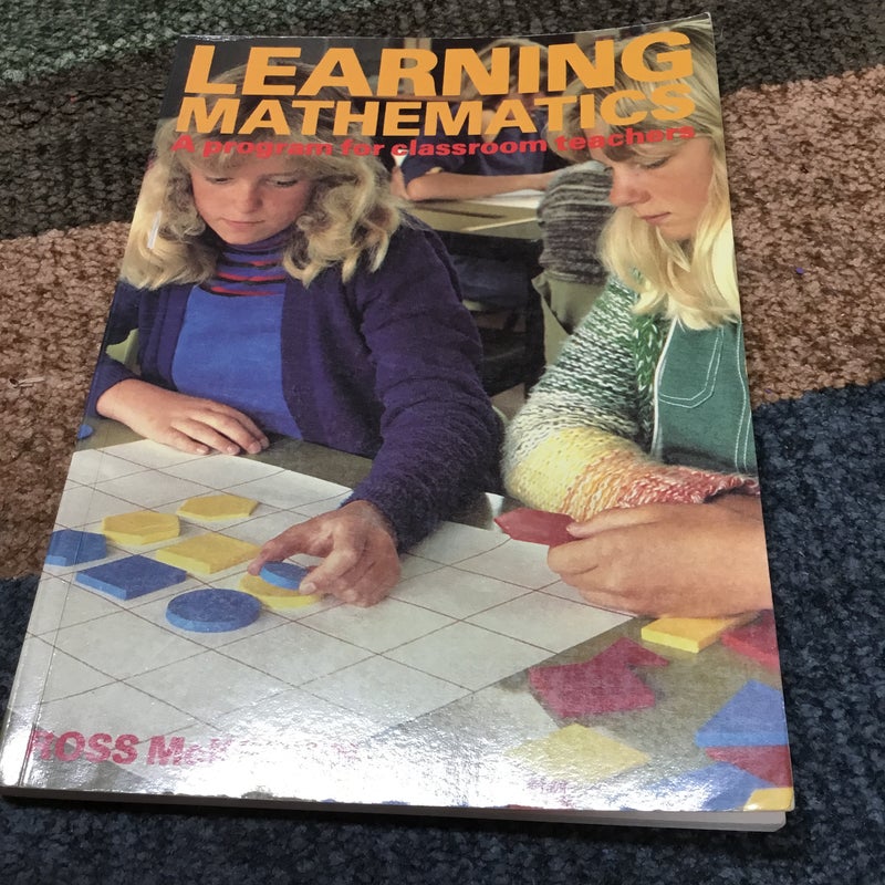 Learning Mathematics: a Program for Classroom Teachers