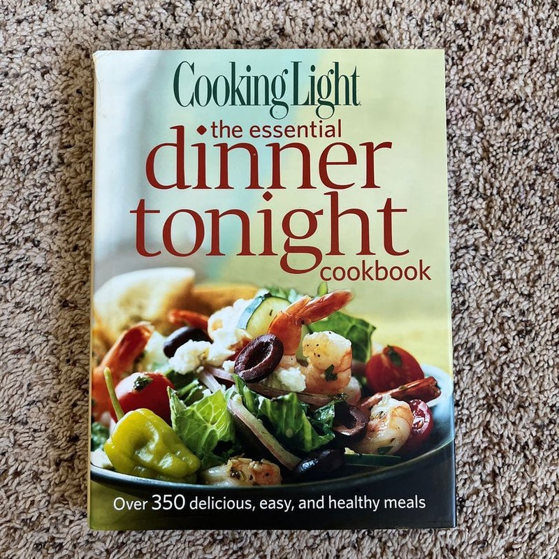 Cooking Light the Essential Dinner Tonight Cookbook