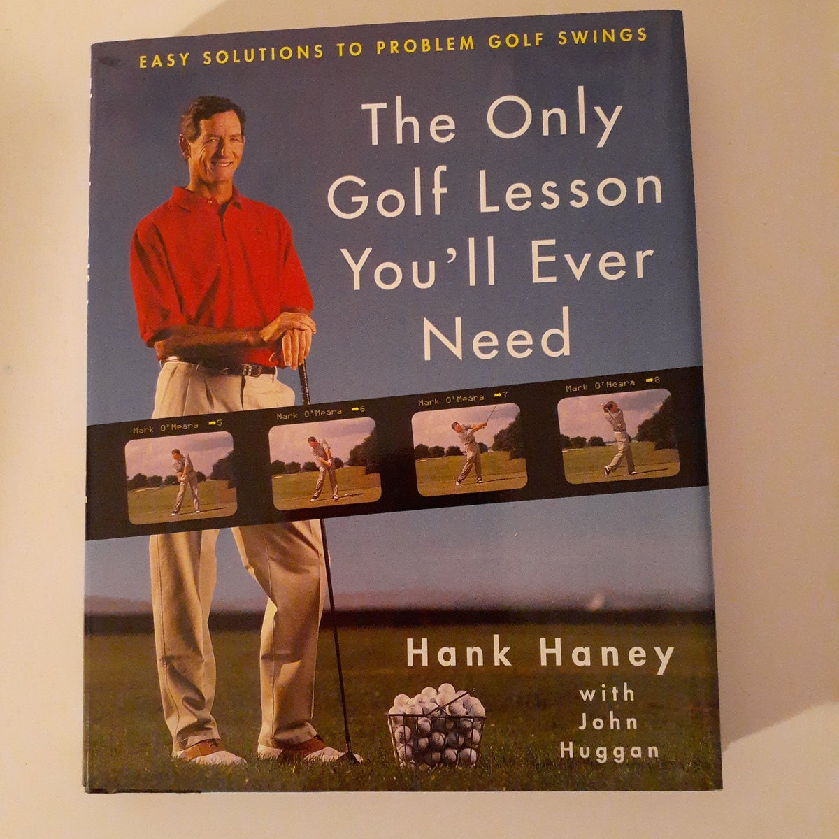 The Only Golf Lesson You'll Ever Need by John Huggan, Hank Haney