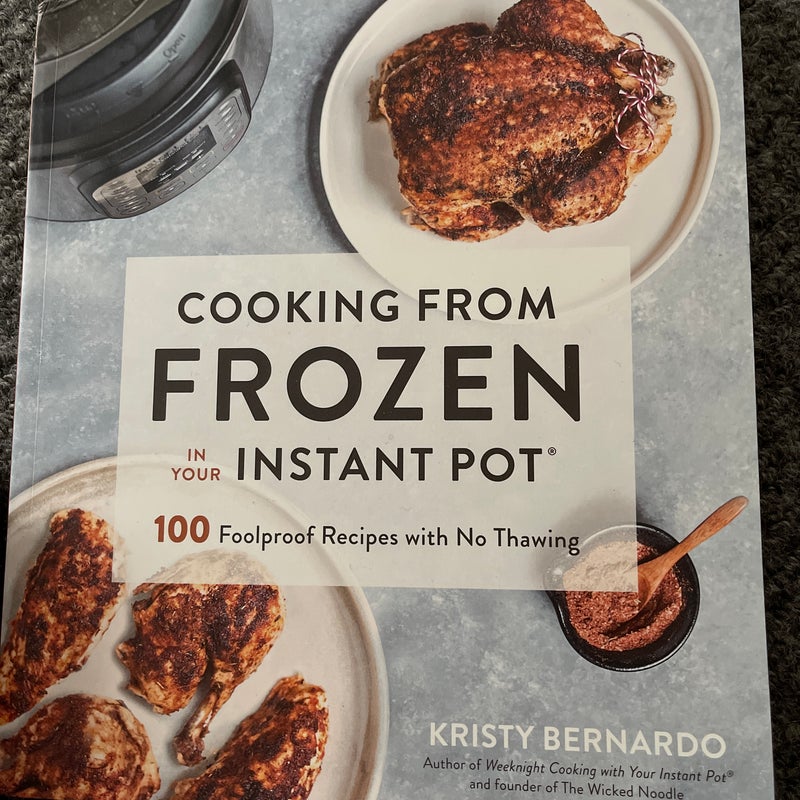 Cooking from Frozen in Your Instant Pot by Kristy Bernardo