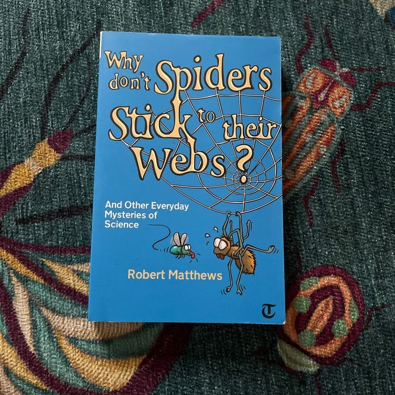 Why Don't Spiders Stick to Their Webs?