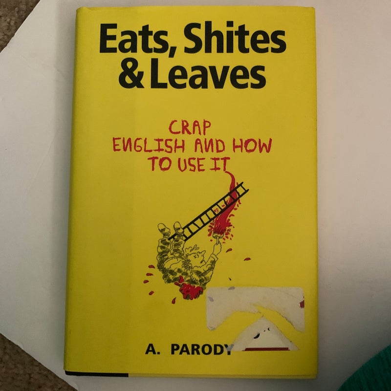 Eats, Shites and Leaves