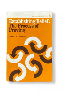 Establishing Belief: The Process of Proving