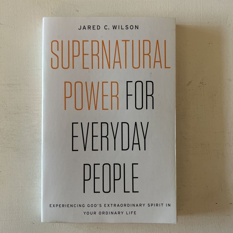 Supernatural Power for Everyday People