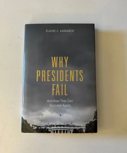 Why Presidents Fail and How They Can Succeed Again