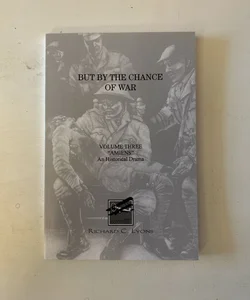 But by the Chance of War Volume Three Amiens