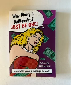 Why Marry a Millionaire? Just Be One!