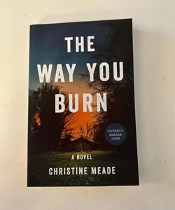 The Way You Burn (ARC)