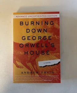 Burning down George Orwell's House (ARC)