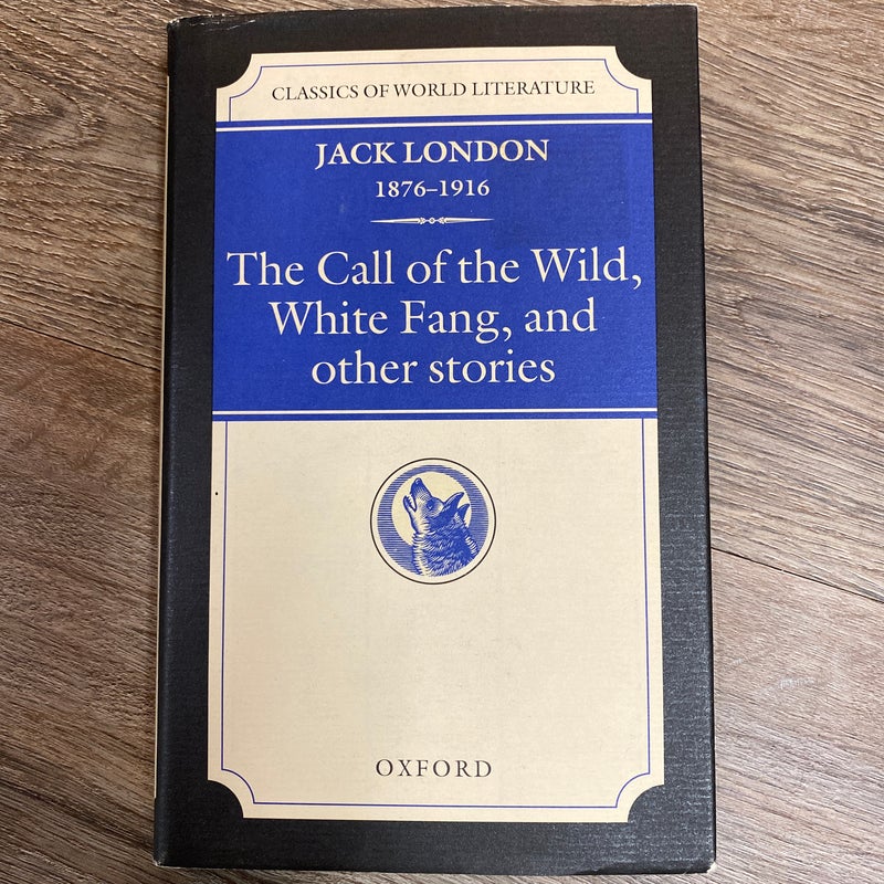 The Call of the Wild, White Fang, and Other Stories