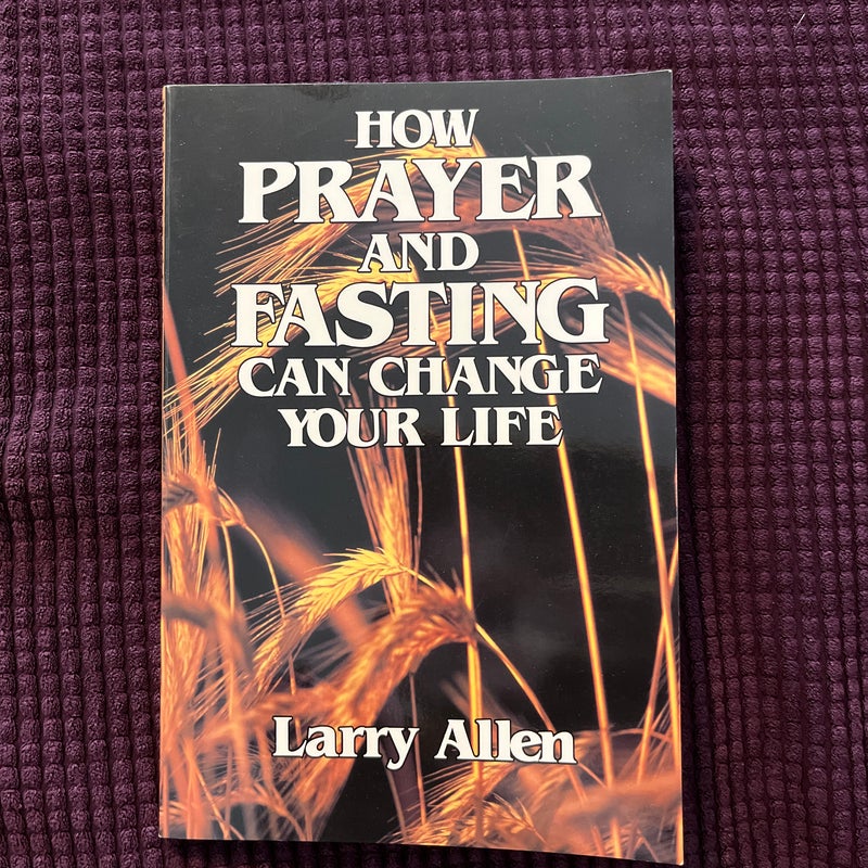 How Prayer and Fasting Can Change Your Life