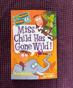 My Weirder School #1: Miss Child Has Gone Wild!