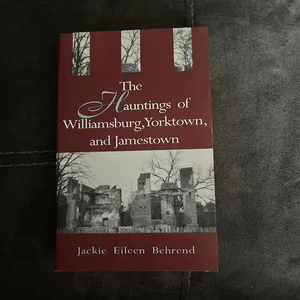 Hauntings of Williamsburg, Yorktown, and Jamestown