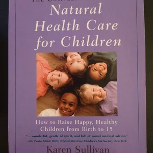 The Complete Guide to Natural Health Care for Children