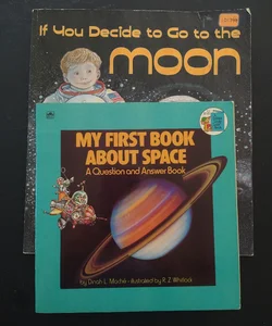 My first book about space; If you decide to go to the moon