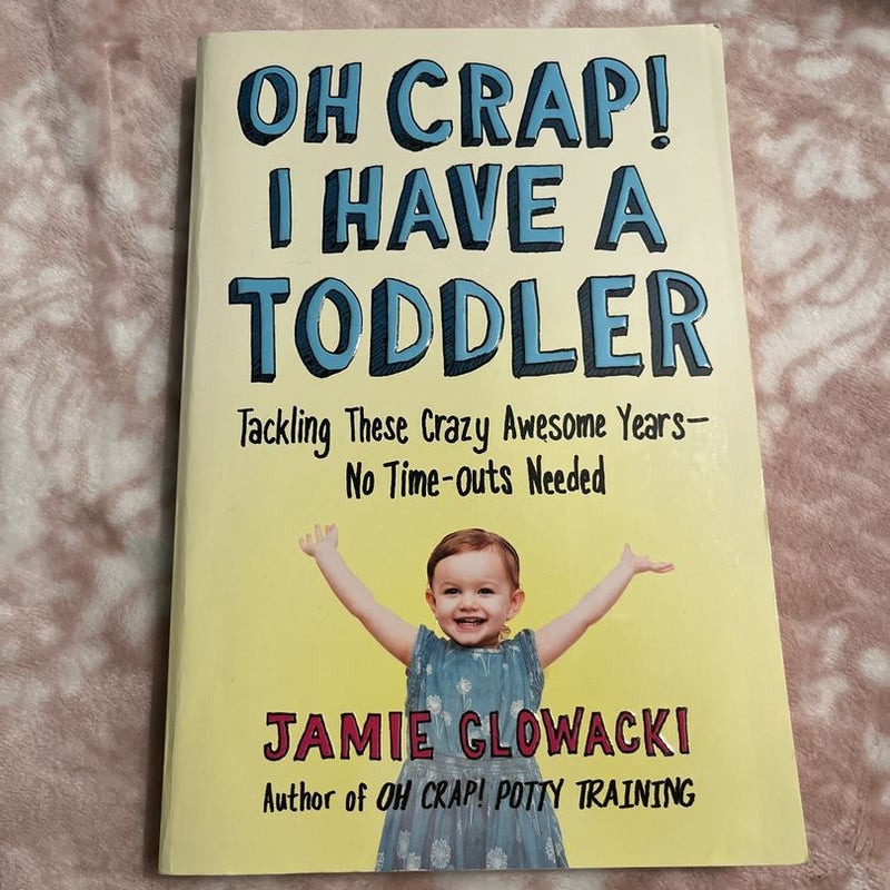 Oh Crap! I Have a Toddler