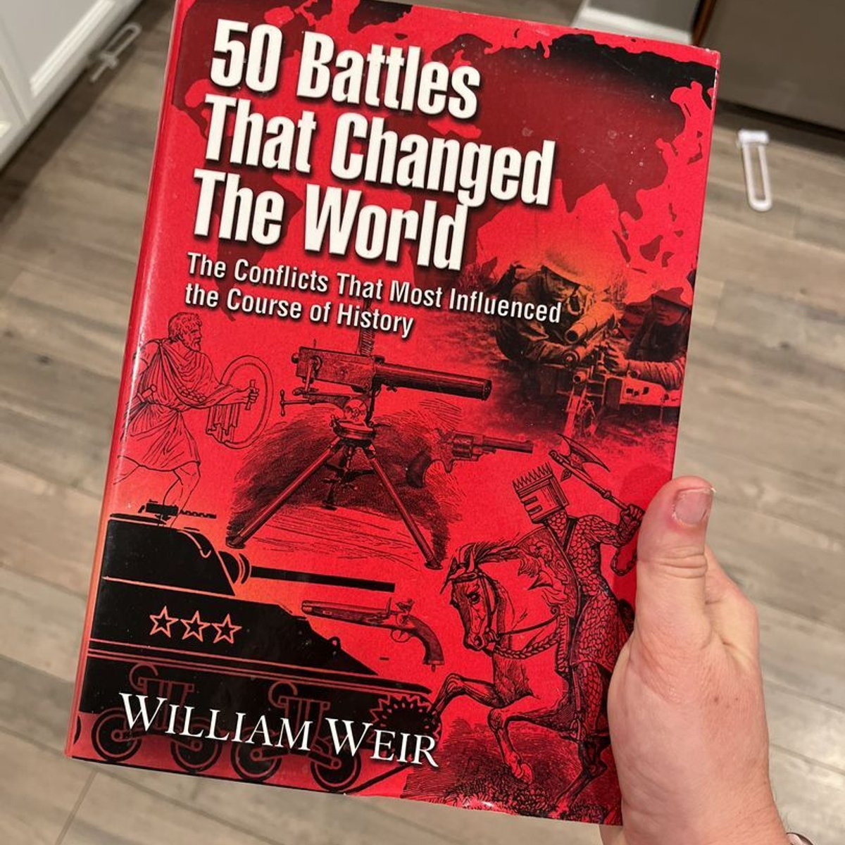 50 Battles That Changed the World by William Weir