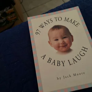 97 Ways to Make a Baby Laugh