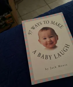 97 Ways to Make a Baby Laugh