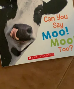 Can You Say Moo Moo Too