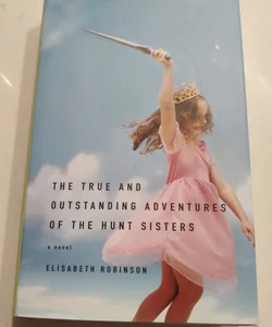 The true and outstanding adventures of the Hunt sisters