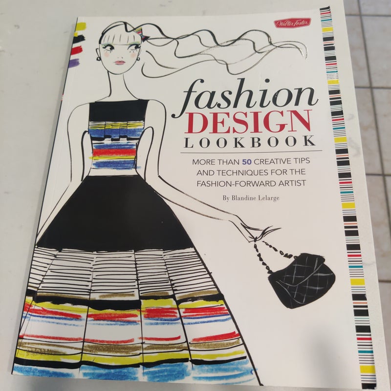 FASHION DESIGN LOOKBOOK: More Than 50 Creative Tips and Techniques for the  Fashion-Forward Artist 