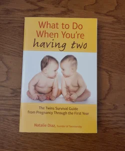 What to Do When You're Having Two