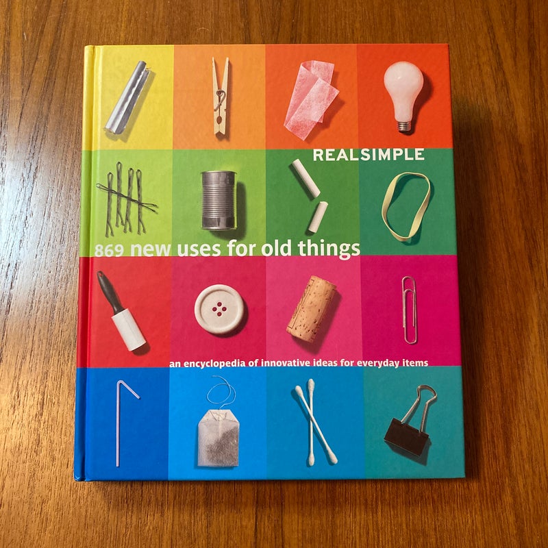 Real Simple - 869 New Uses for Old Thing