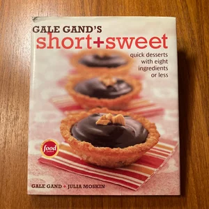 Gale Gand's Short and Sweet Recipes